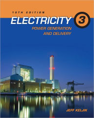 Title: Electricity 3: Power Generation and Delivery / Edition 10, Author: Jeffrey J. Keljik