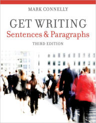 Title: Get Writing: Sentences and Paragraphs / Edition 3, Author: Mark Connelly