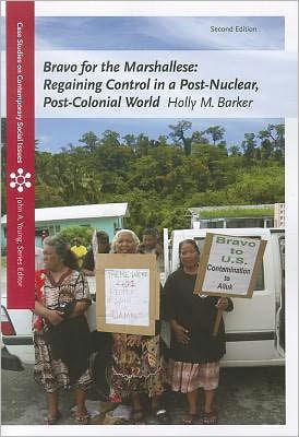 Bravo for the Marshallese: Regaining Control in a Post-Nuclear, Post-Colonial World / Edition 2