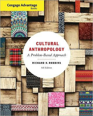 Cengage Advantage Books: Cultural Anthropology: A Problem-Based Approach / Edition 6