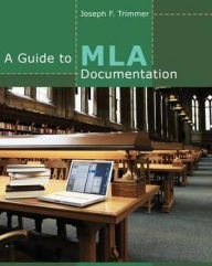 Title: A Guide to MLA Documentation / Edition 9, Author: Joseph F. Trimmer