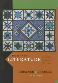 Title: Compact Literature: Reading, Reacting, Writing / Edition 8, Author: Laurie G. Kirszner