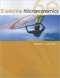 Title: Exploring Microeconomics / Edition 6, Author: Robert L. Sexton