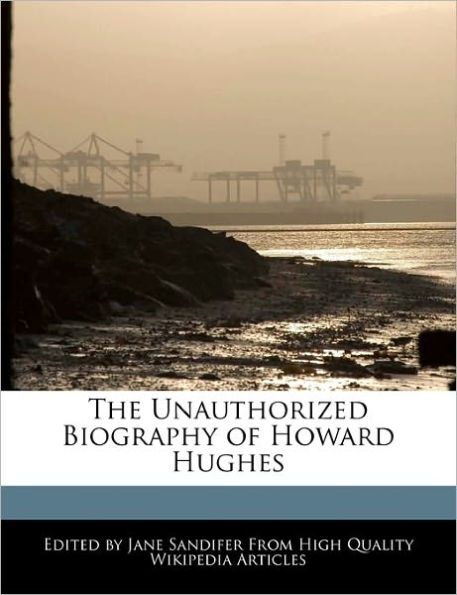The Unauthorized Biography of Howard Hughes