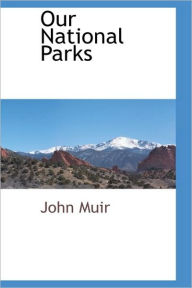 Title: Our National Parks, Author: John Muir