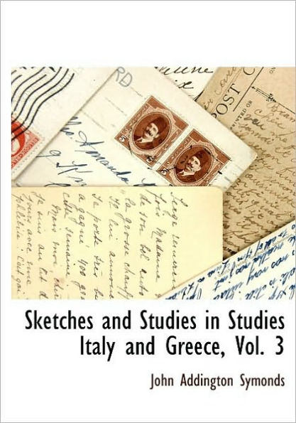 Sketches And Studies In Studies Italy And Greece, Vol. 3