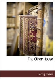 Title: The Other House, Author: Henry James