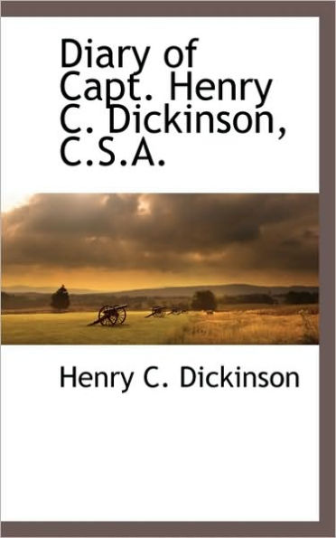 Diary Of Capt. Henry C. Dickinson, C.S.A.