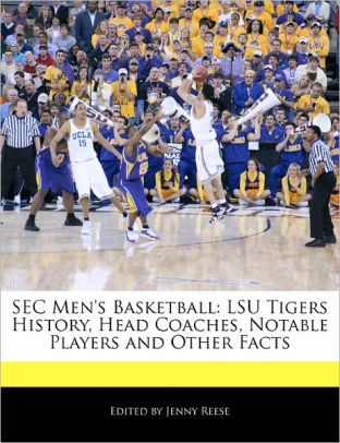 Sec Men S Basketball Lsu Tigers History Head Coaches Notable