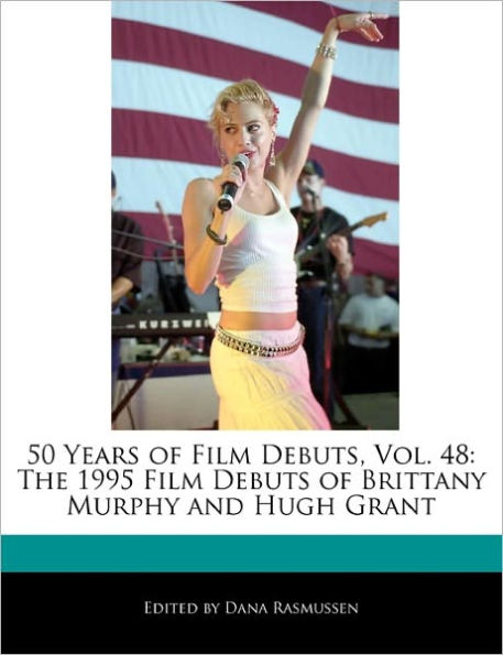 50 Years of Film Debuts, Vol. 48: The 1995 Film Debuts of Brittany Murphy and Hugh Grant