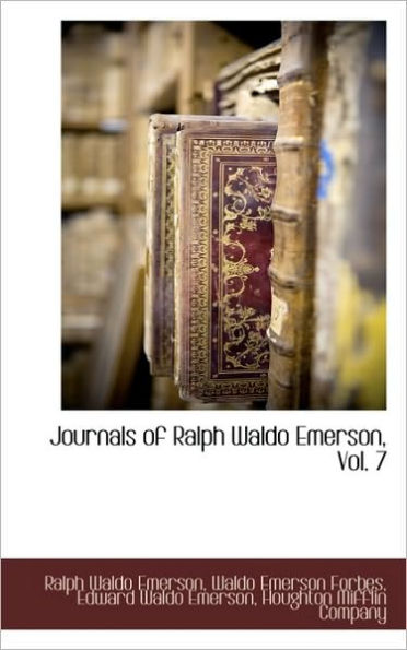 Journals of Ralph Waldo Emerson, Vol. 7