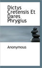 Dictys Cretensis Et Dares Phrygius