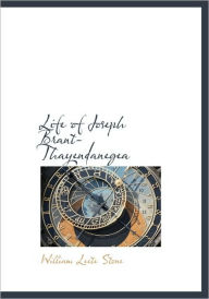 Title: Life of Joseph Brant-Thayendanegea, Author: William Leete Stone