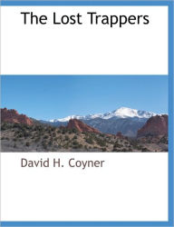 Title: The Lost Trappers, Author: David H Coyner