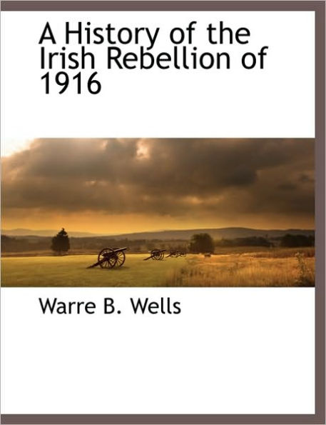 A History Of The Irish Rebellion Of 1916
