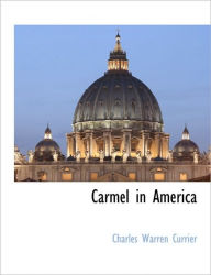 Title: Carmel in America, Author: Charles Warren Currier