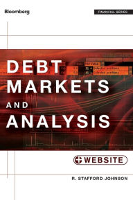 Title: Debt Markets and Analysis, + Website / Edition 1, Author: R. Stafford Johnson