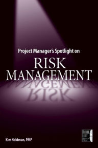 Title: Project Manager's Spotlight on Risk Management, Author: Kim Heldman