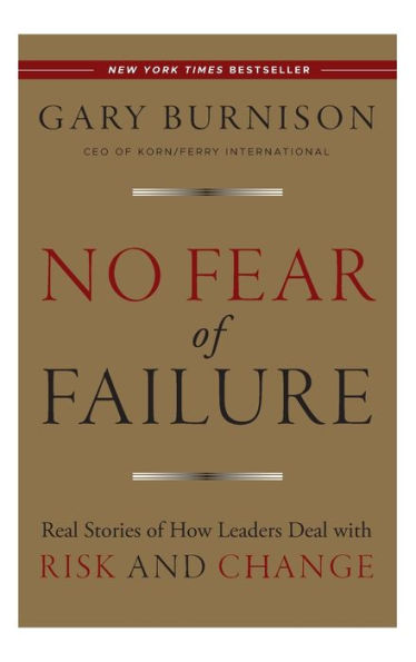 No Fear of Failure: Real Stories How Leaders Deal with Risk and Change