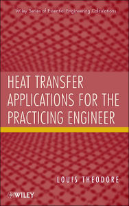 Title: Heat Transfer Applications for the Practicing Engineer, Author: Louis Theodore