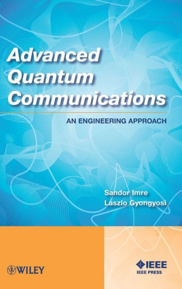 Advanced Quantum Communications: An Engineering Approach / Edition 1