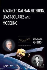 Title: Advanced Kalman Filtering, Least-Squares and Modeling: A Practical Handbook, Author: Bruce P. Gibbs