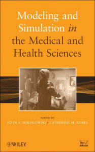 Title: Modeling and Simulation in the Medical and Health Sciences, Author: John A. Sokolowski