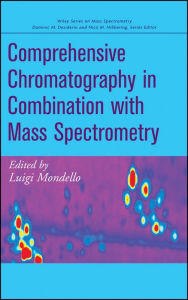 Title: Comprehensive Chromatography in Combination with Mass Spectrometry, Author: Luigi Mondello