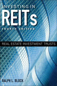 Title: Investing in REITs: Real Estate Investment Trusts, Author: Ralph L. Block