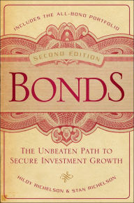 Title: Bonds: The Unbeaten Path to Secure Investment Growth, Author: Hildy Richelson