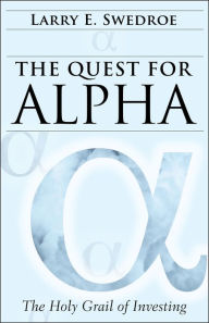Title: The Quest for Alpha: The Holy Grail of Investing, Author: Larry E. Swedroe