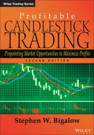 Title: Profitable Candlestick Trading: Pinpointing Market Opportunities to Maximize Profits, Author: Stephen W. Bigalow