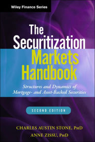 Title: The Securitization Markets Handbook: Structures and Dynamics of Mortgage- and Asset-backed Securities / Edition 2, Author: Charles Austin Stone