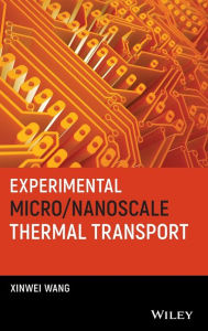 Title: Experimental Micro/Nanoscale Thermal Transport / Edition 1, Author: Xinwei Wang