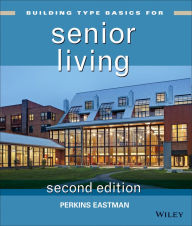Title: Building Type Basics for Senior Living / Edition 2, Author: Perkins Eastman