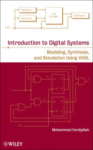 Title: Introduction to Digital Systems: Modeling, Synthesis, and Simulation Using VHDL, Author: Mohammed Ferdjallah