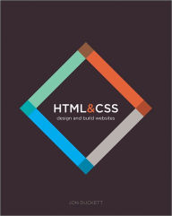 Title: HTML and CSS: Design and Build Websites, Author: Jon Duckett