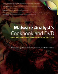 Title: Malware Analyst's Cookbook and DVD: Tools and Techniques for Fighting Malicious Code, Author: Michael Ligh