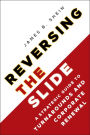 Reversing the Slide: A Strategic Guide to Turnarounds and Corporate Renewal