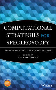 Title: Computational Strategies for Spectroscopy: from Small Molecules to Nano Systems, Author: Vincenzo Barone