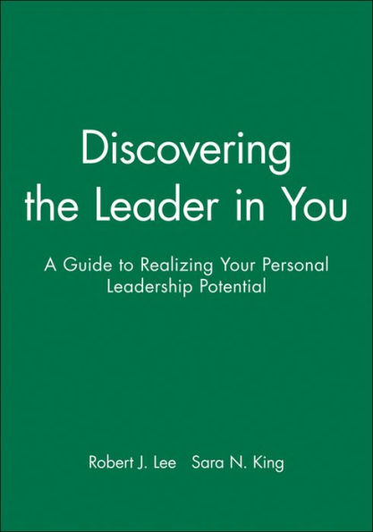 Discovering the Leader in You: A Guide to Realizing Your Personal Leadership Potential / Edition 1