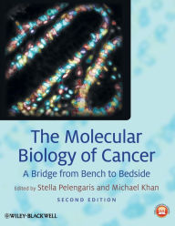 Title: The Molecular Biology of Cancer: A Bridge from Bench to Bedside / Edition 2, Author: Stella Pelengaris