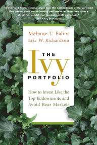 Free books read online no download The Ivy Portfolio: How to Invest Like the Top Endowments and Avoid Bear Markets by Mebane T. Faber, Eric W. Richardson PDB ePub iBook 9781118008850 English version