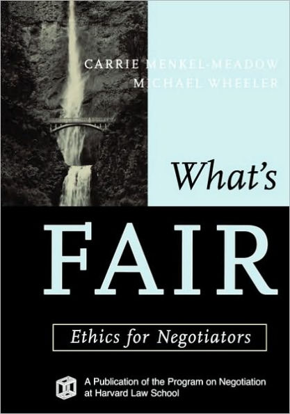 What's Fair: Ethics for Negotiators / Edition 1