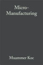 Micro-Manufacturing: Design and Manufacturing of Micro-Products