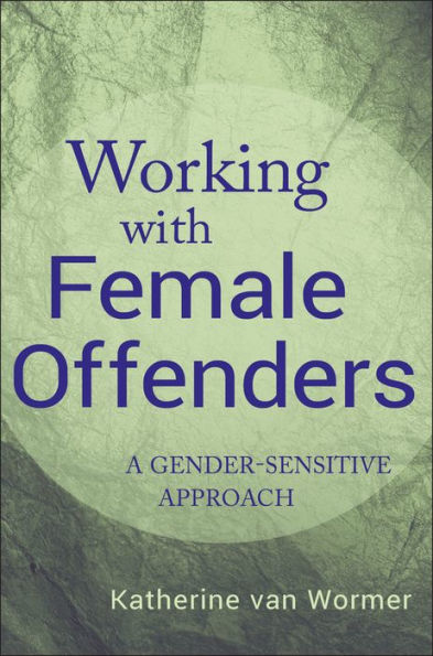 Working with Female Offenders: A Gender-Sensitive Approach