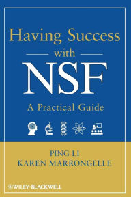 Title: Having Success with NSF: A Practical Guide / Edition 1, Author: Ping Li