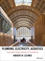 Plumbing, Electricity, Acoustics: Sustainable Design Methods for Architecture / Edition 1