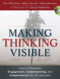 Title: Making Thinking Visible: How to Promote Engagement, Understanding, and Independence for All Learners, Author: Ron Ritchhart