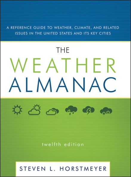 The Weather Almanac: A Reference Guide to Weather, Climate, and Related Issues in the United States and Its Key Cities